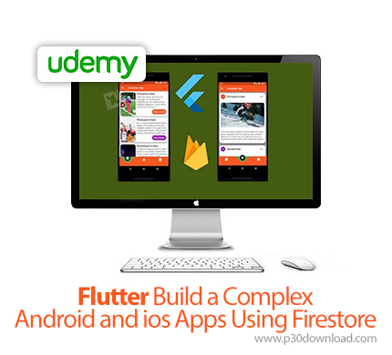 دانلود Udemy Flutter Build a Complex Android and ios Apps Using Firestore - آموزش ساخت اپ های پیشرفت