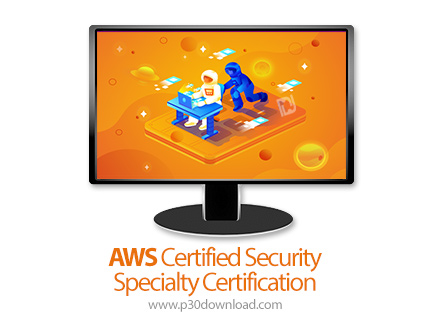 دانلود AWS Certified Security - Specialty Certification - آموزش مدرک امنیت وب سرویس های آمازون