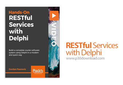 دانلود Packt RESTful Services with Delphi - آموزش سرویس های رست فول در دلفی