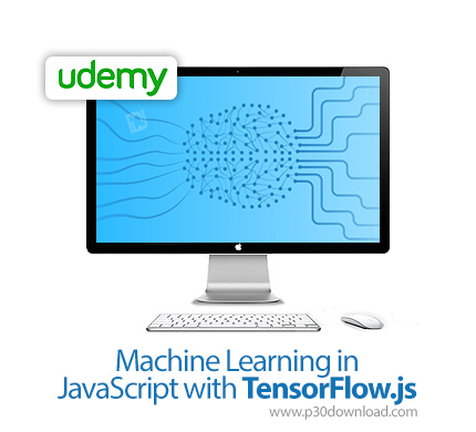دانلود Udemy Machine Learning in JavaScript with TensorFlow.js - آموزش یادگیری ماشین در جاوا اسکریپت