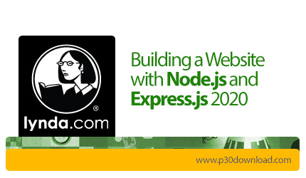 دانلود Lynda Building a Website with Node.js and Express.js 2020 - آموزش ساخت وب سایت با نود جی اس و