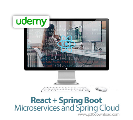 دانلود Udemy React + Spring Boot Microservices and Spring Cloud - آموزش ری اکت و مایکروسرویس های اسپ