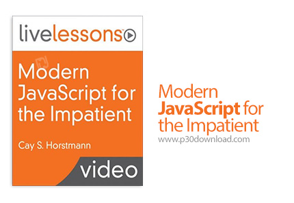 دانلود Livelessons Modern JavaScript for the Impatient - آموزش مدرن جاوا اسکریپت برای مشتاقان آن