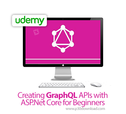 دانلود Udemy Creating GraphQL APIs with ASP.Net Core for Beginners - آموزش مقدماتی ساخت ای پی آی های