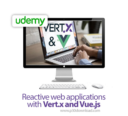 دانلود Udemy Reactive web applications with Vert.x and Vue.js - آموزش ساخت وب اپ های واکنش گرا با ور