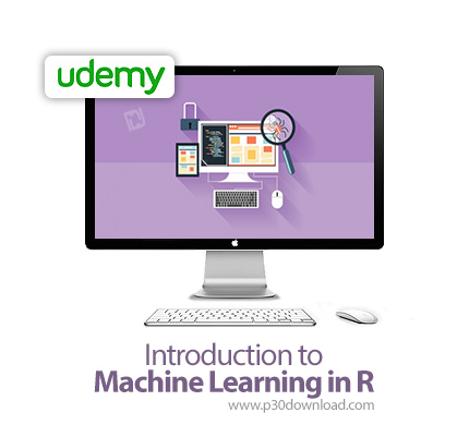 دانلود Udemy Introduction to Machine Learning in R - آموزش مقدماتی یادگیری ماشین در زبان آر