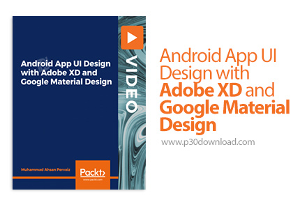 دانلود Packt Android App UI Design with Adobe XD and Google Material Design - آموزش طراحی رابط کاربر
