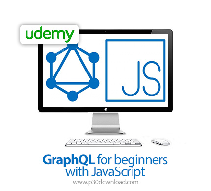 دانلود Udemy GraphQL for beginners with JavaScript - آموزش مقدماتی گراف کیوال با جاوااسکریپت