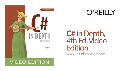دانلود O'Reilly C# in Depth, 4th Ed, Video Edition - آموزش کامل سی شارپ، ویرایش چهارم