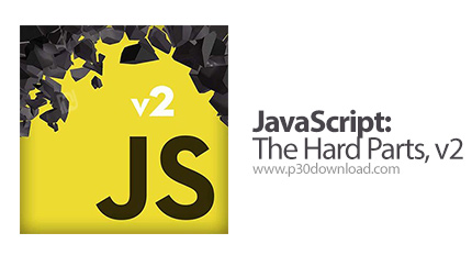 دانلود JavaScript: The Hard Parts, v2 - آموزش پیشرفته جاوا اسکریپت