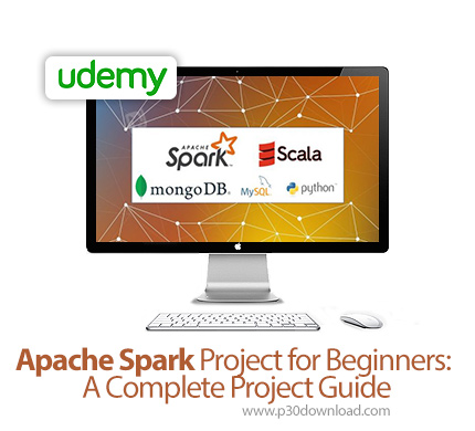 دانلود Udemy Apache Spark Project for Beginners: A Complete Project Guide - آموزش کامل مقدماتی آپاچی