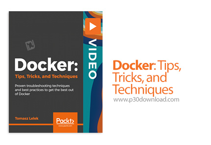 دانلود Packt Docker: Tips, Tricks, and Techniques - آموزش حقه ها، ترفندها و تکنیک های داکر