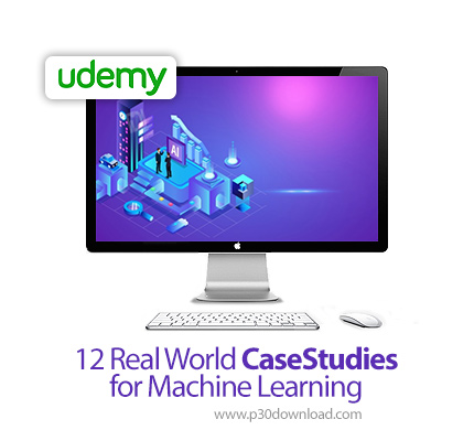 دانلود Udemy 12 Real World CaseStudies for Machine Learning - آموزش 12 مورد مطالعه واقعی برای یادگیر