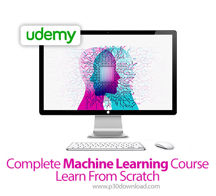 دانلود Udemy Complete Machine Learning Course - Learn From Scratch - آموزش کامل یادگیری ماشین