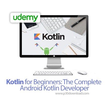 دانلود Udemy Kotlin for Beginners: The Complete Android Kotlin Developer - آموزش مقدماتی کوتلین