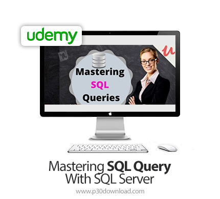 دانلود Udemy Mastering SQL Query With SQL Server - آموزش تسلط بر کوئری های اس کیو ال سرور