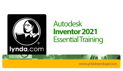 دانلود Lynda Autodesk Inventor 2021 Essential Training - آموزش اتودسک اینونتور 2021