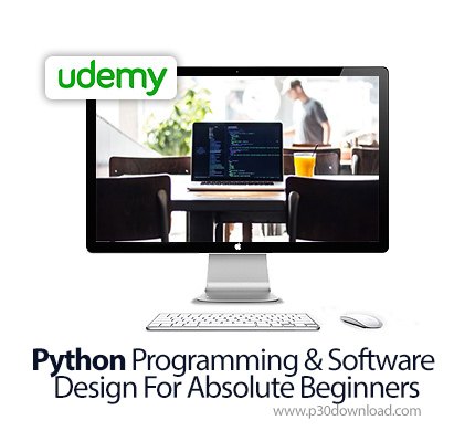 دانلود Udemy Python Programming & Software Design For Absolute Beginners - آموزش مقدماتی طراحی نرم ا