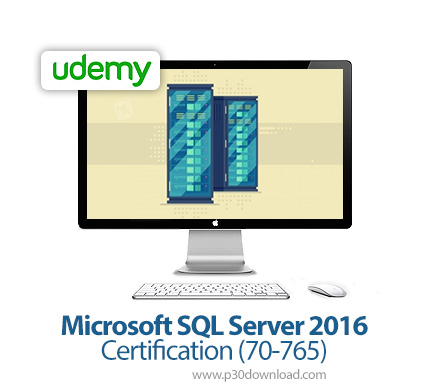 دانلود Udemy Microsoft SQL Server 2016 Certification (70-765) - آموزش مدرک 765-70 مایکروسافت اس کیو 