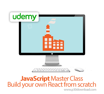دانلود Udemy JavaScript Master Class - Build your own React from scratch - آموزش تسلط بر طراحی وب سا