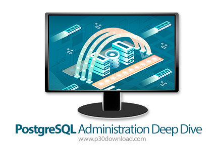 دانلود Linux Academy PostgreSQL Administration Deep Dive - آموزش کامل مدیریت پُستگرس‌کیواِل