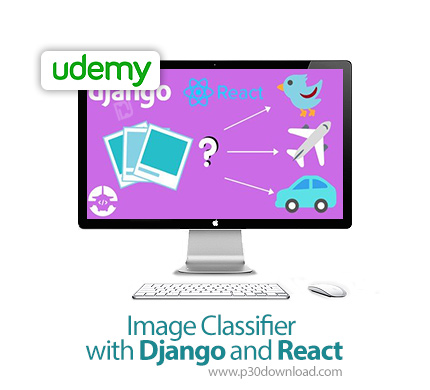 دانلود Udemy Image Classifier with Django and React - آموزش ساخت وب سایت طبقه بندی خودکار عکس با جنگ
