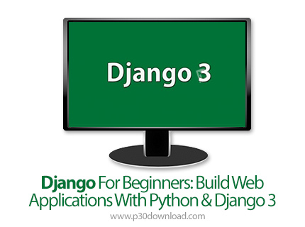 دانلود Django For Beginners: Build Web Applications With Python & Django 3 - آموزش مقدماتی جنگو و پا