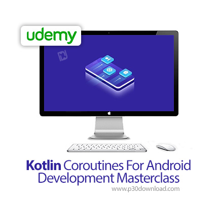 دانلود Udemy Kotlin Coroutines For Android Development Masterclass - آموزش کوتلین کوروتینس برای توسع