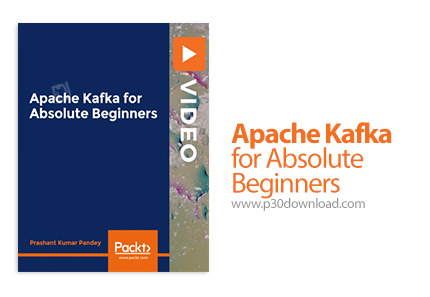 دانلود Packt Apache Kafka for Absolute Beginners - آموزش مقدماتی آپاچی کافکا