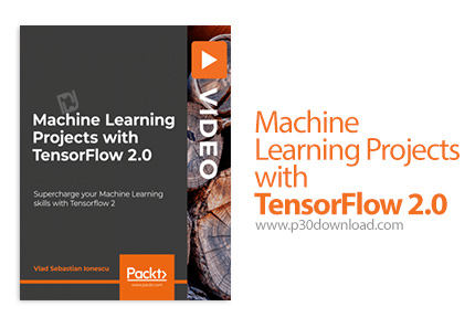 دانلود Packt Machine Learning Projects with TensorFlow 2.0 - آموزش یادگیری ماشین با تنسورفالو 2.0