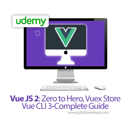 دانلود Udemy Vue JS 2: Zero to Hero, Vuex Store, Vue CLI 3-Complete Guide - آموزش مقدماتی تا پیشرفته