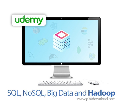 دانلود Udemy SQL, NoSQL, Big Data and Hadoop - آموزش اس کیو ال، نو اس کیو ال، بیگ دیتا و هادوپ