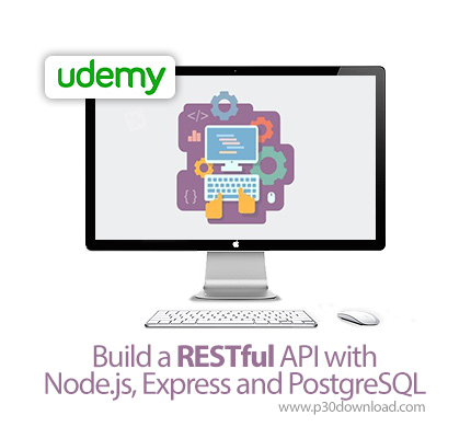 دانلود Udemy Build a RESTful API with Node.js, Express and PostgreSQL - آموزش ساخت ای پی آی های رست 