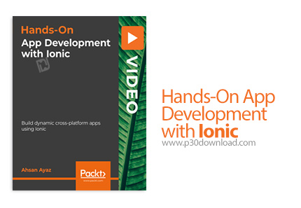 دانلود Packt Hands-On App Development with Ionic - آموزش توسعه اپ با آیونیک