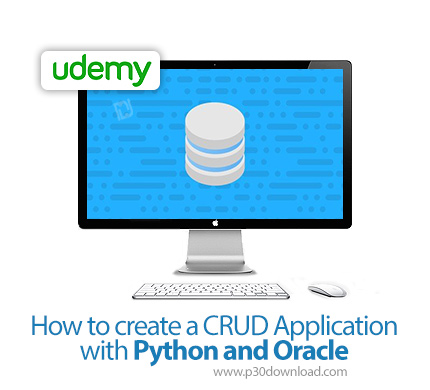 دانلود Udemy How to create a CRUD Application with Python and Oracle - آموزش ساخت اپ جهت کار با پایگ