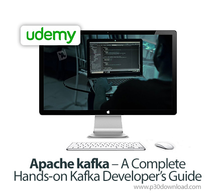 دانلود Udemy Apache kafka - A Complete Hands-on Kafka Developer's Guide - آموزش کامل آپاچی کافکا