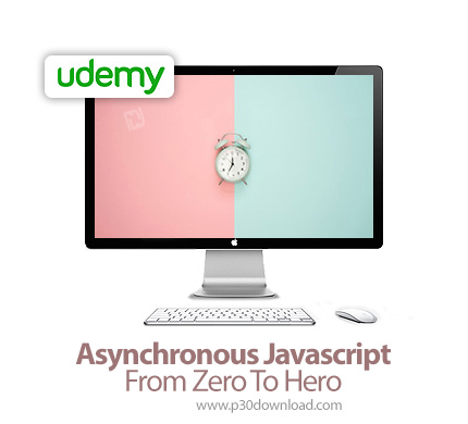دانلود Udemy Asynchronous Javascript From Zero To Hero - آموزش مقدماتی تا پیشرفته جاوا اسکریپت غیر ه