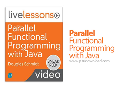 دانلود Livelessons Parallel Functional Programming with Java - آموزش برنامه نویسی موازی با جاوا