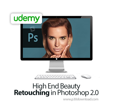 دانلود Udemy High End Beauty Retouching in Photoshop 2.0 - آموزش کامل روتوش صورت در فتوشاپ