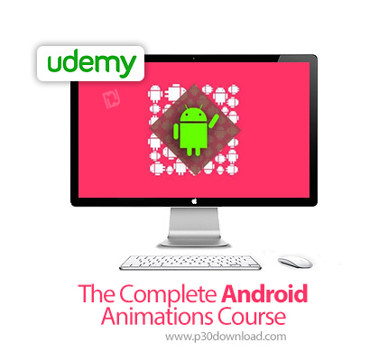 دانلود Udemy The Complete Android Animations Course - آموزش کامل استفاده از انیمیشن های اندروید