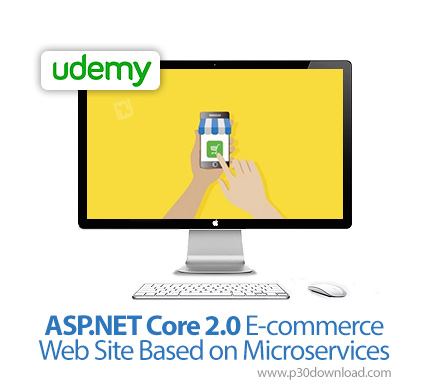 دانلود Udemy ASP.NET Core 2.0 E-commerce Web Site Based on Microservices - آموزش ساخت وب سایت های تج