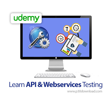 دانلود Udemy Learn API & Webservices Testing - آموزش ای پی آی و تست وب سرویس