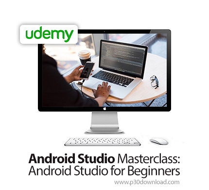 دانلود Udemy Android Studio Masterclass: Android Studio for Beginners - آموزش مقدماتی اندروید استودی