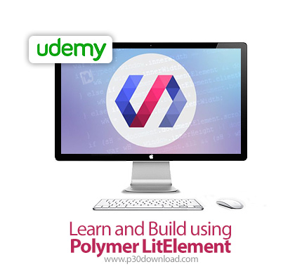 دانلود Udemy Learn and Build using Polymer LitElement - آموزش پلیمر لایت المنت