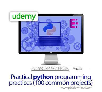 دانلود Udemy Practical python programming practices (100 common projects) - آموزش 100 پروژه عملی پای