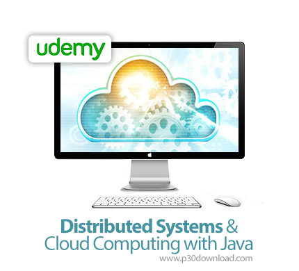 دانلود Udemy Distributed Systems & Cloud Computing with Java - آموزش سیستم های توزیع شده و محاسبات ا