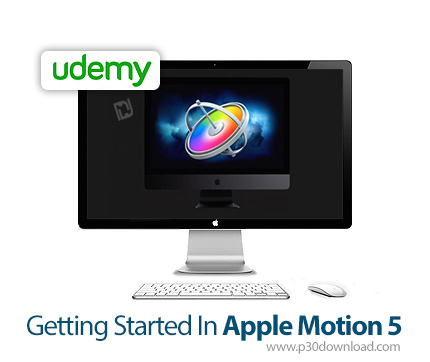 دانلود Udemy Getting Started In Apple Motion 5 - آموزش شروع کار با اپل موشن 5