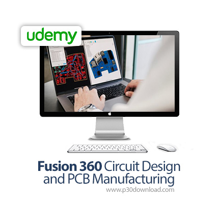 دانلود Udemy Fusion 360 Circuit Design and PCB Manufacturing - آموزش طراحی مدار و ساخت پی سی بی با ن