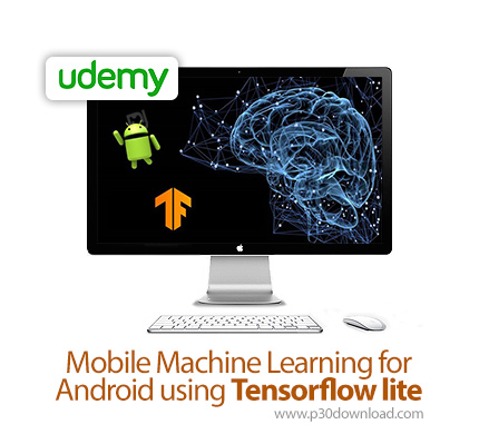 دانلود Udemy Mobile Machine Learning for Android using Tensorflow lite - آموزش یادگیری ماشین موبایل 