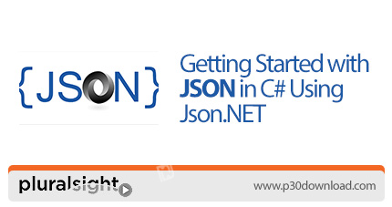 [آموزش] دانلود Pluralsight Getting Started with JSON in C# Using Json.NET – آموزش شروع کار با جیسون در سی شارپ